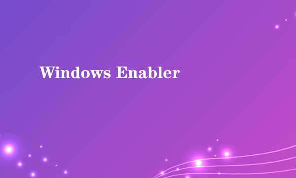 Windows Enabler