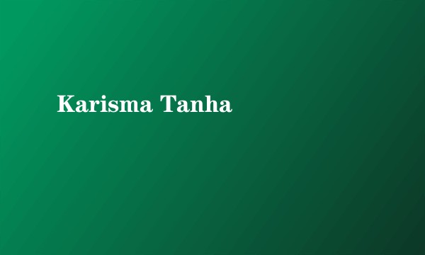 Karisma Tanha