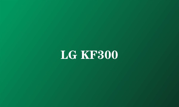 LG KF300