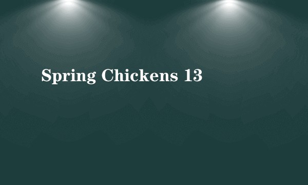 Spring Chickens 13