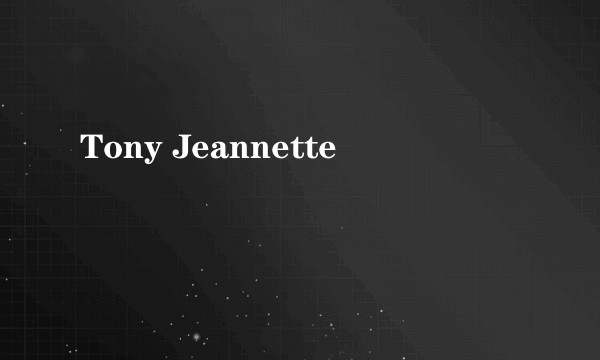Tony Jeannette