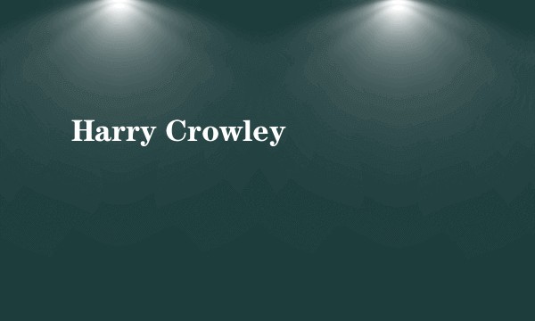 Harry Crowley