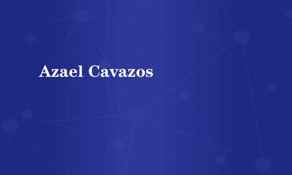 Azael Cavazos