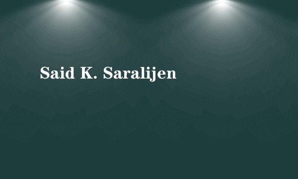 Said K. Saralijen