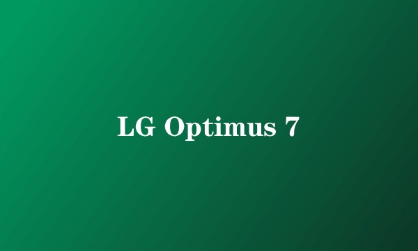 LG Optimus 7