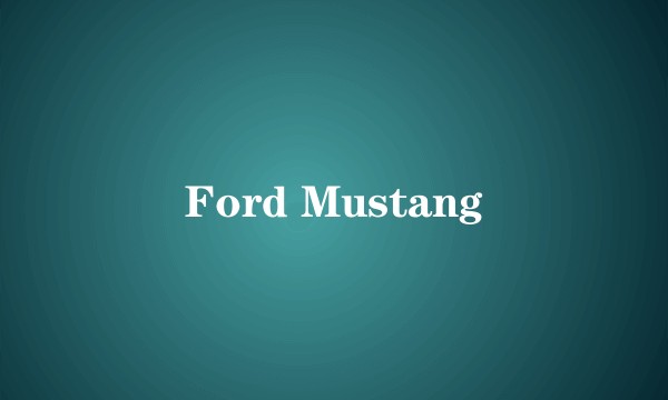 Ford Mustang