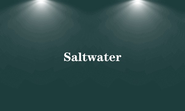 Saltwater