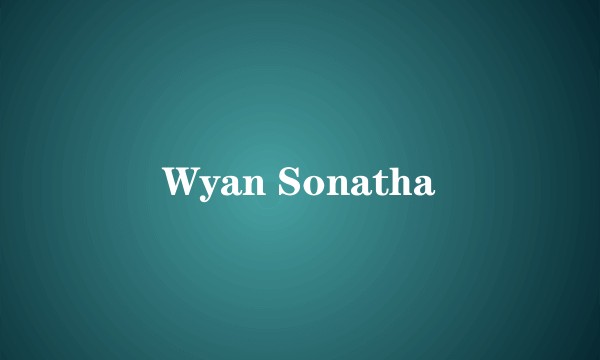Wyan Sonatha