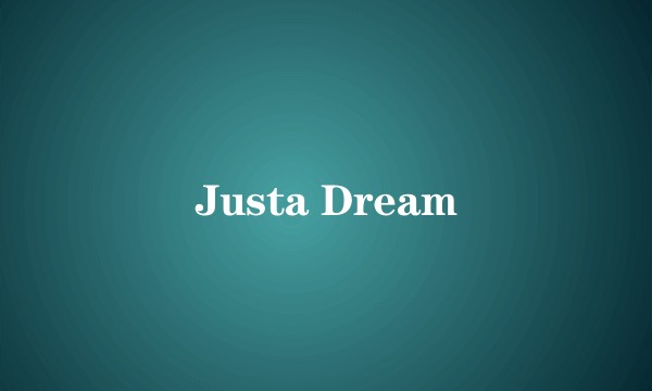 Justa Dream