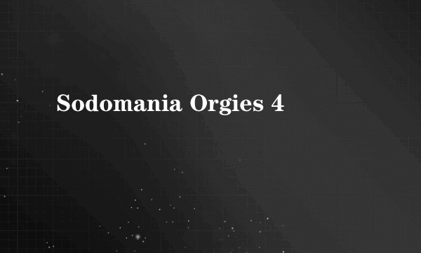 Sodomania Orgies 4