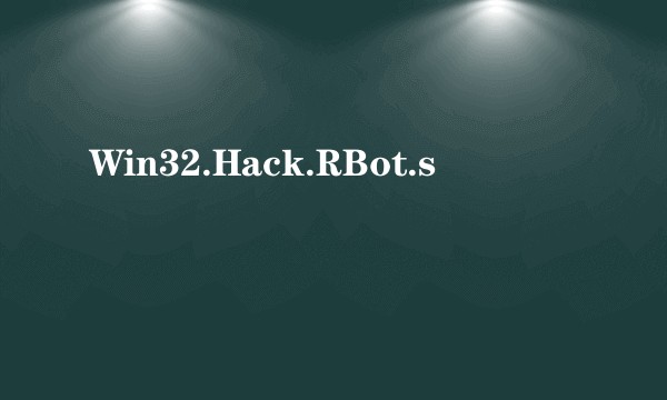 Win32.Hack.RBot.s