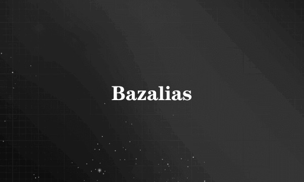 Bazalias