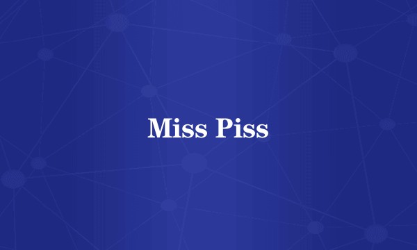Miss Piss