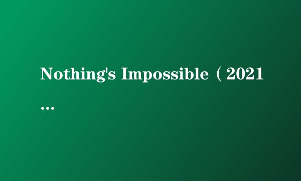 Nothing's Impossible（2021年Matthew Conrad演唱的歌曲）