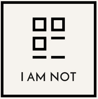 I AM NOT