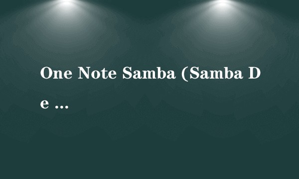 One Note Samba (Samba De Una Nota So)