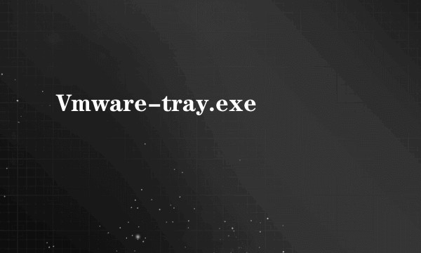 Vmware-tray.exe