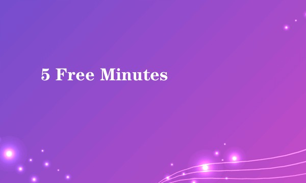 5 Free Minutes