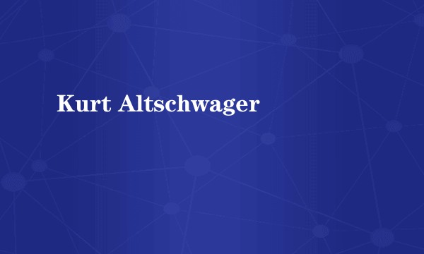 Kurt Altschwager