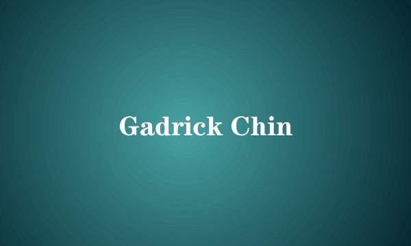 Gadrick Chin