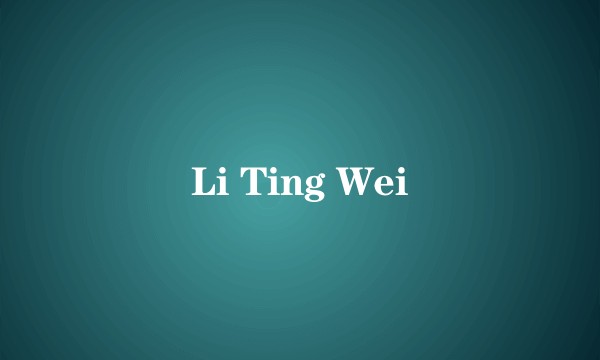 Li Ting Wei