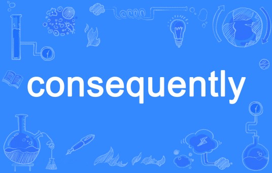 consequently