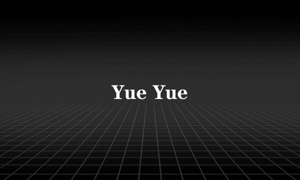 Yue Yue