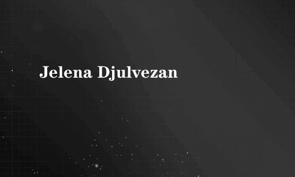 Jelena Djulvezan
