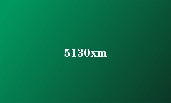 5130xm