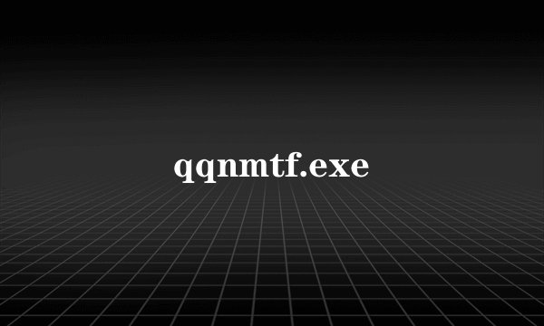 qqnmtf.exe