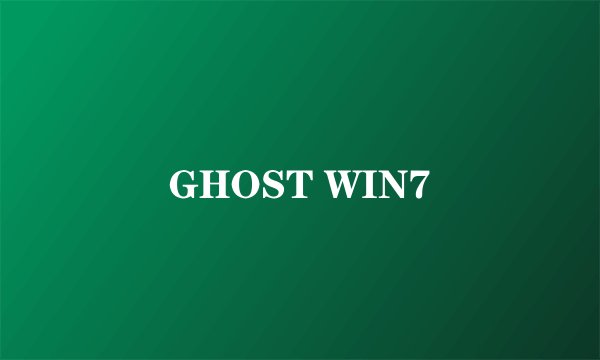 GHOST WIN7