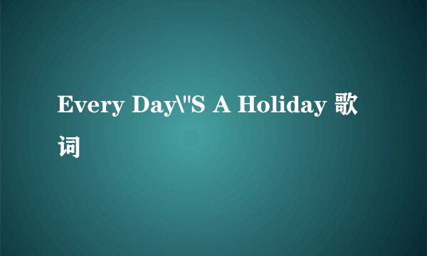 Every Day\