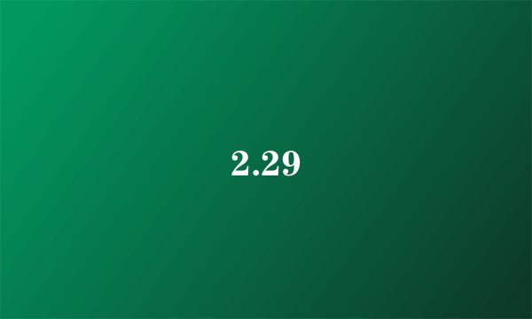 2.29