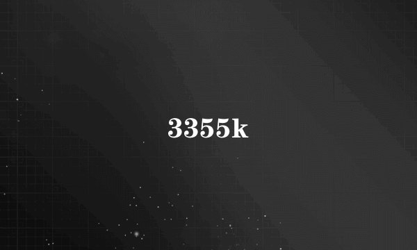 3355k