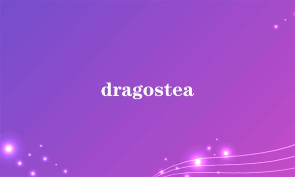 dragostea